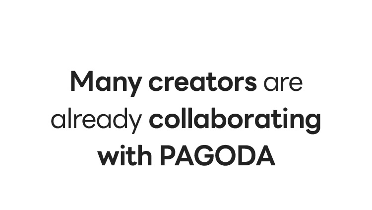 Many creators are already collaborating with Pagoda